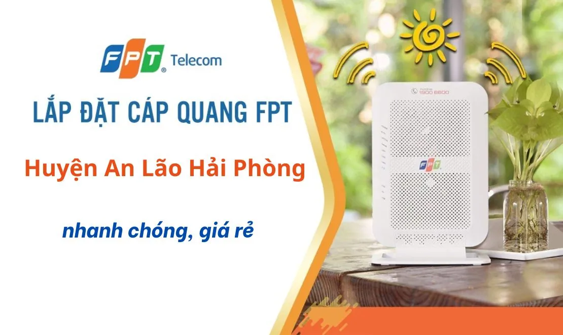 Đăng ký lắp mạng FPT An Lão Hải Phòng giá siêu tiết kiệm