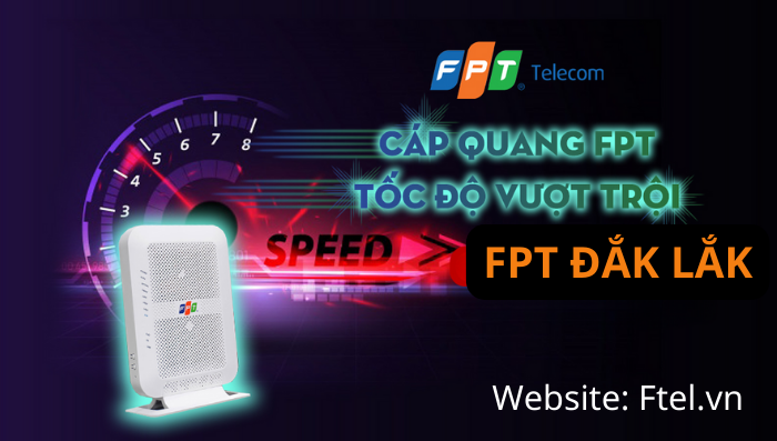 Lắp mạng FPT Đắk Lắk giá rẻ, tốc độ nhanh
