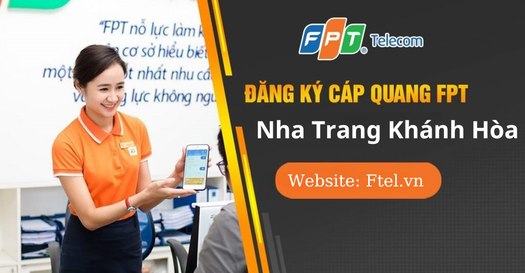 Lắp mạng FPT Nha Trang - Tốc độ cao, giá rẻ, ưu đãi hấp dẫn