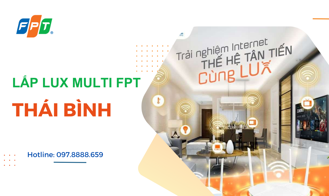 Lắp đặt gói Lux Multi FPT tại Thái Bình - Bứt phá giới hạn tốc độ Internet