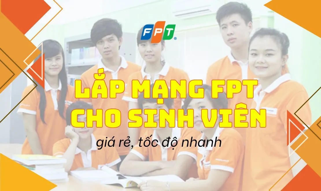 Khuyến mại lắp mạng FPT cho sinh viên giá rẻ siêu tiết kiệm