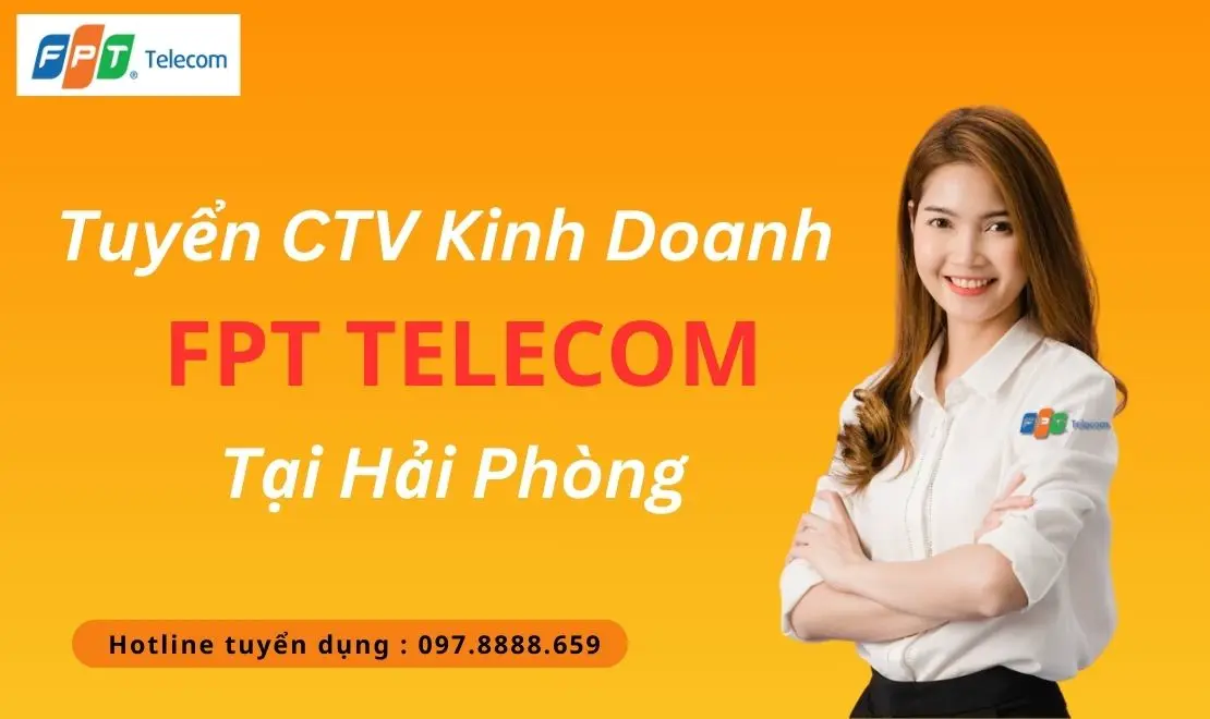 Tuyển CTV  kinh doanh cho FPT Telecom Hải Phòng - Tuyển dụng Hải Phòng