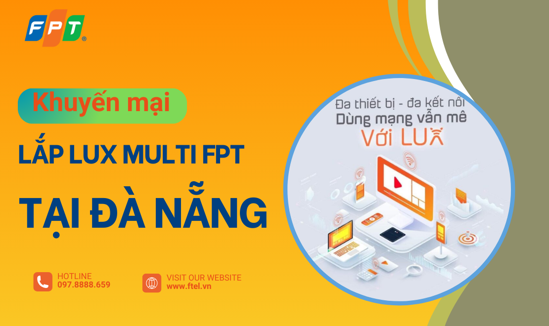 Lux Multi FPT tại Đà Nẵng - Gói cước đa phiên tốc độ siêu khủng