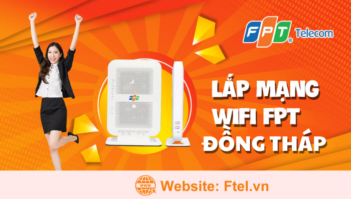 Lắp mạng FPT Đồng Tháp - Wifi Giá Rẻ, Tốc Độ Cao, Ưu Đãi Hấp Dẫn