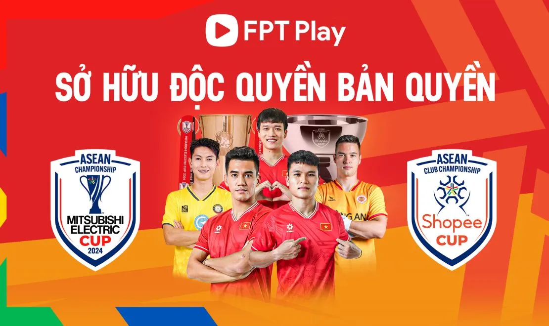 FPT Play công bố sở hữu bản quyền hai giải đấu vô địch Đông Nam Á