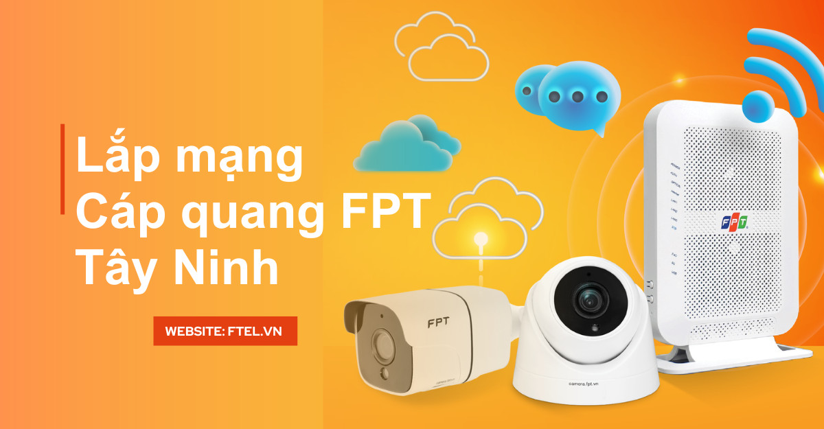 Lắp mạng FPT Tây Ninh - Miễn phí Modem với giá cước chỉ từ 180k/tháng