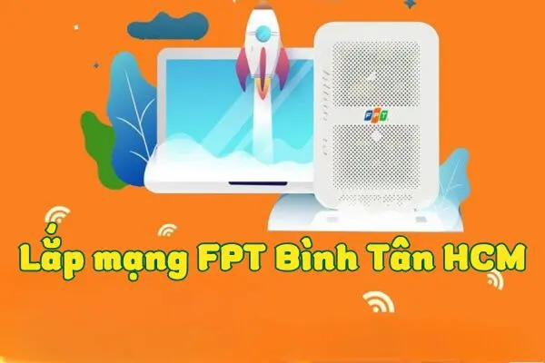 Khuyến mại lắp mạng FPT Bình Tân HCM mới nhất