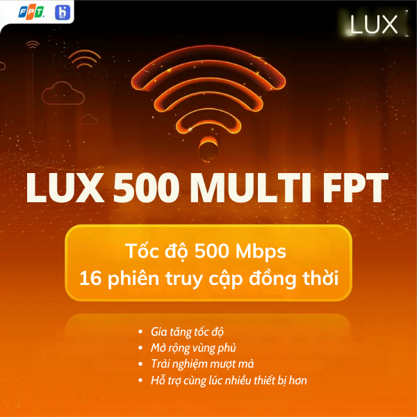 Lắp cáp quang Lux 500 Multi FPT - Gói Internet đa kênh kết nối đa chiều