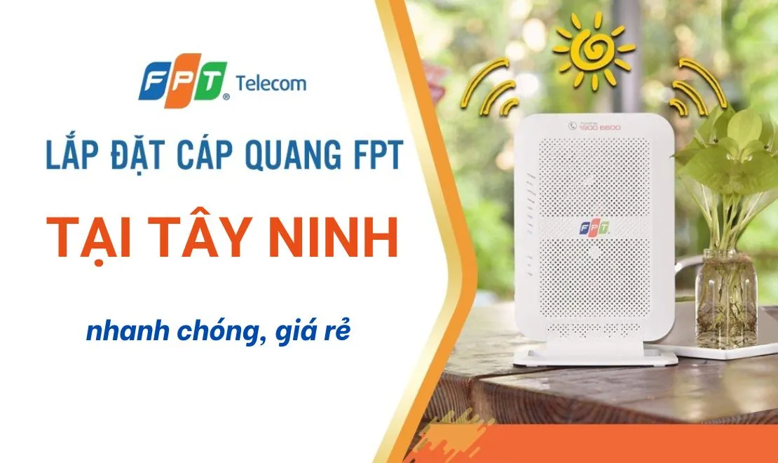 Đăng ký lắp mạng Wifi FPT Tây Ninh tặng ngay modem Wifi 6