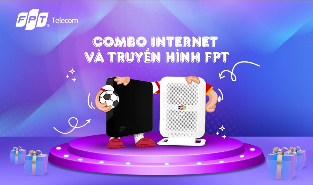 Nên chọn Internet FPT hay Combo Internet & Truyền hình FPT cho nhu cầu giải trí?