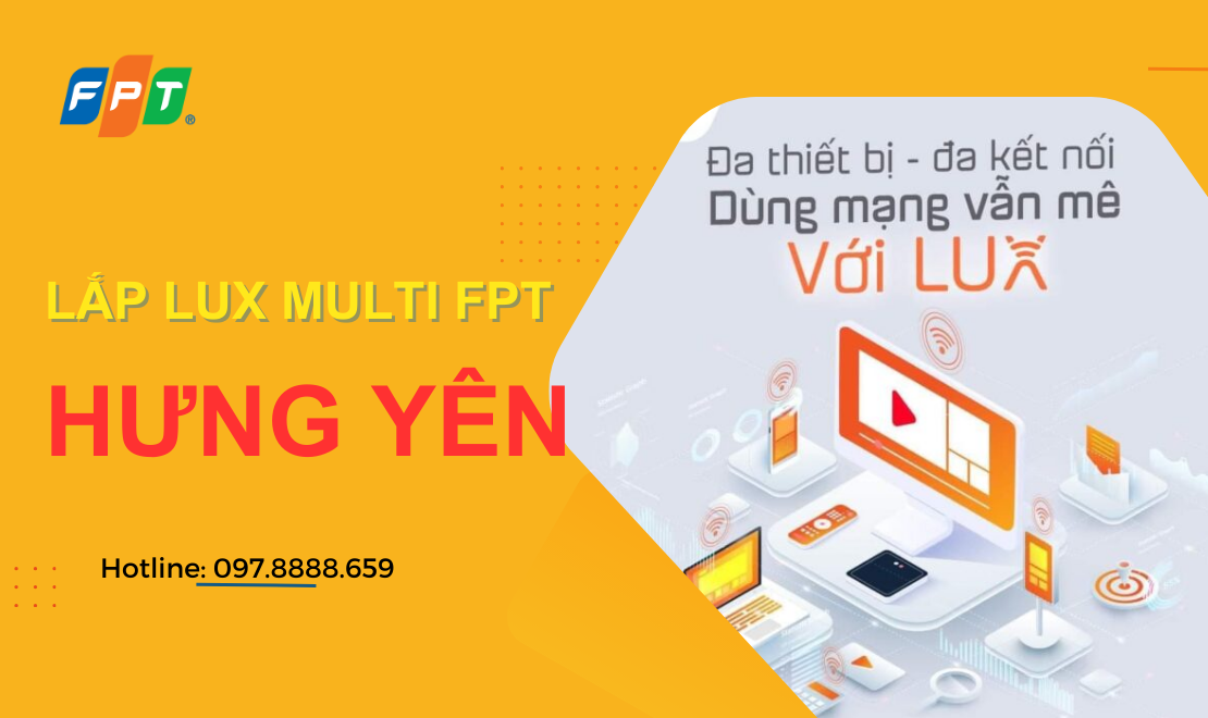 Lux Multi FPT tại Hưng Yên - Gói cước đa kênh FPT tốc độ nhanh