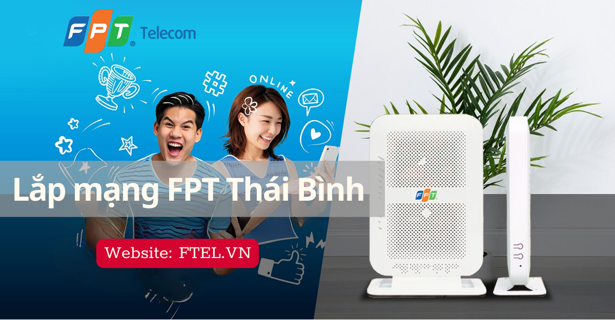 Lắp mạng FPT Thái Bình chỉ từ 175k/tháng với công nghệ Wifi 6